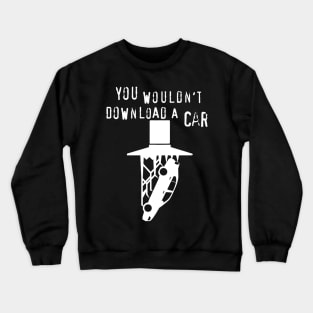 You wouldn't download a car Crewneck Sweatshirt